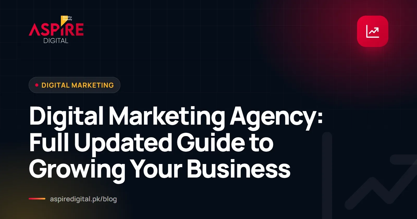 Digital Marketing Agency: Full Updated Guide to Growing Your Business