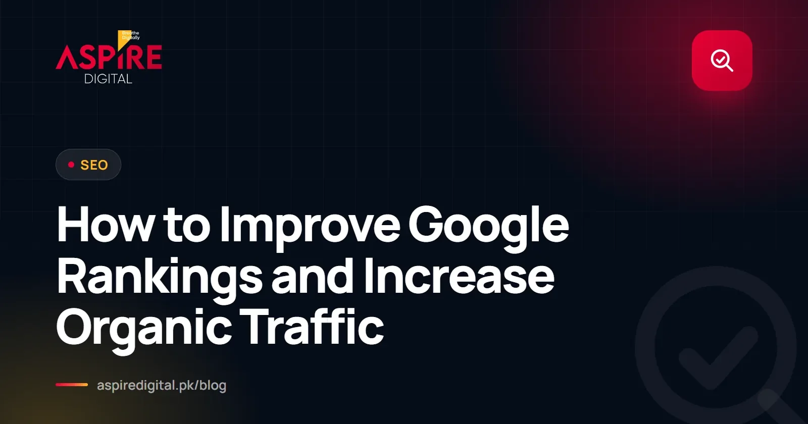 How to Improve Google Rankings and Increase Organic Traffic