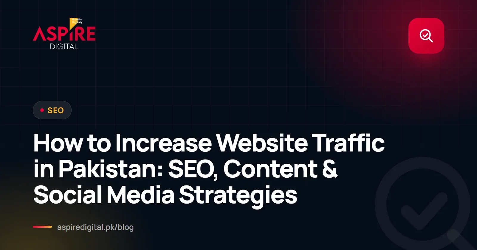 How to Increase Website Traffic in Pakistan: SEO, Content & Social Media Strategies