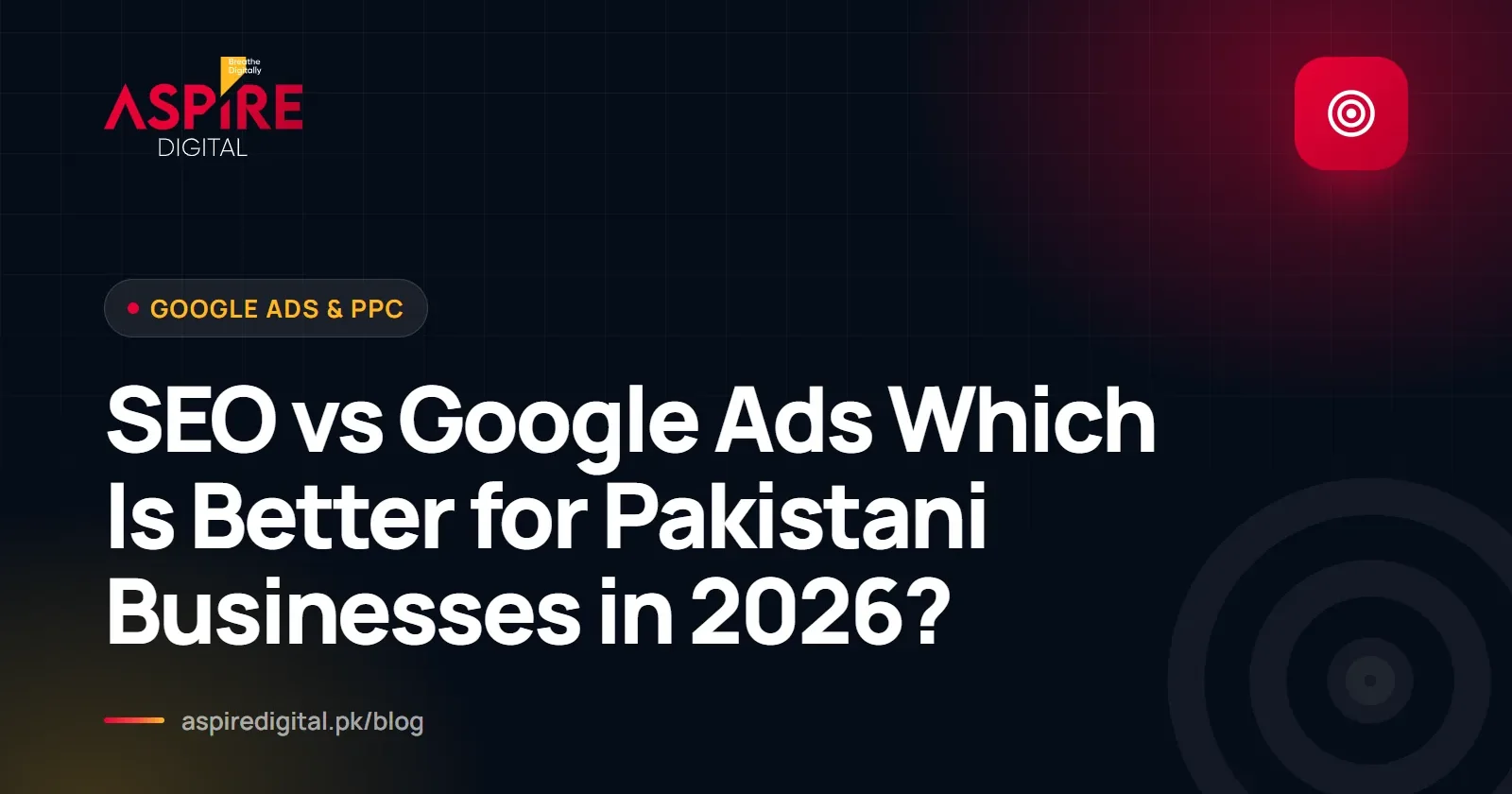 SEO vs Google Ads Which Is Better for Pakistani Businesses in 2026?