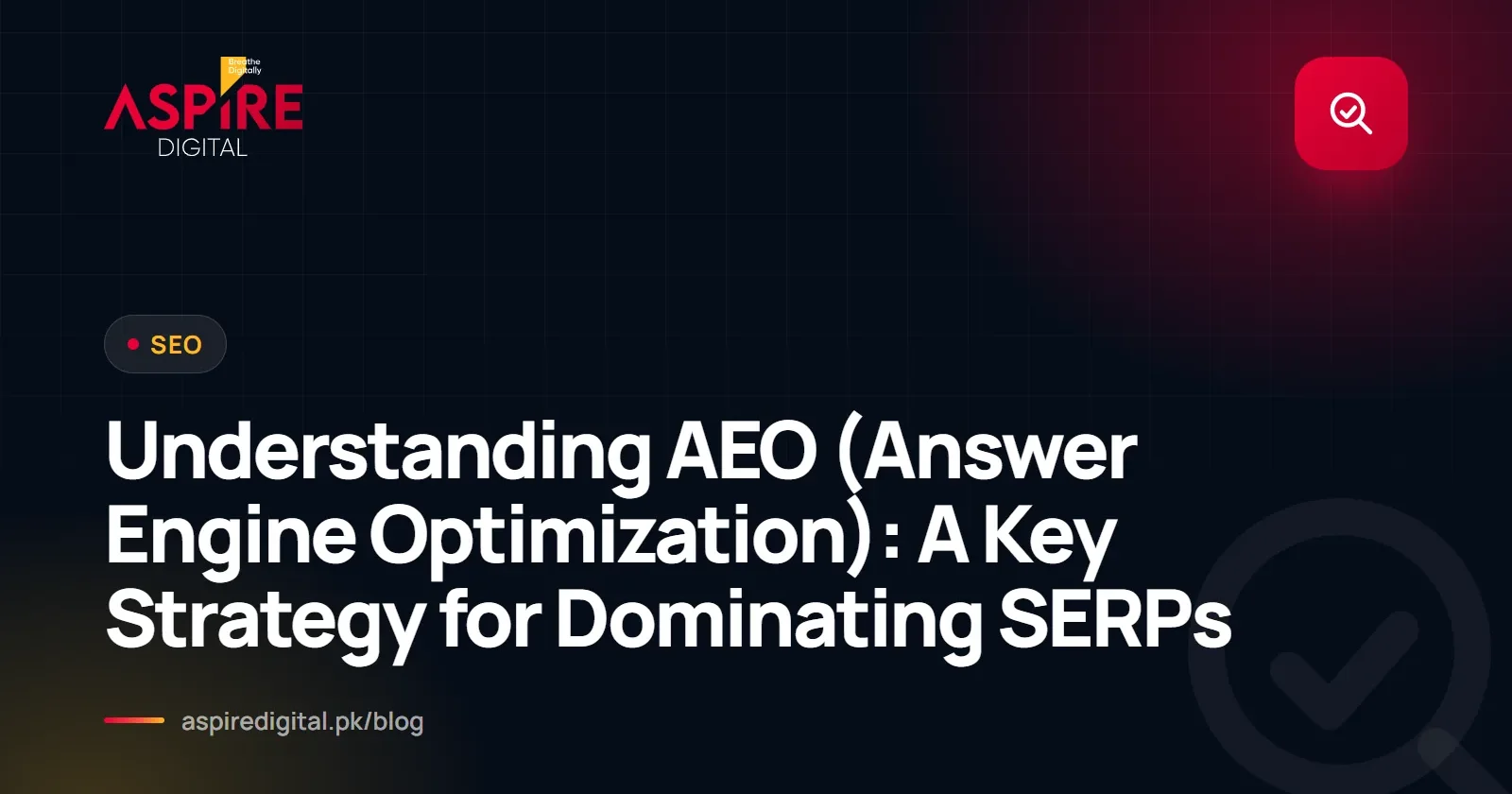 Understanding AEO (Answer Engine Optimization): A Key Strategy for Dominating SERPs