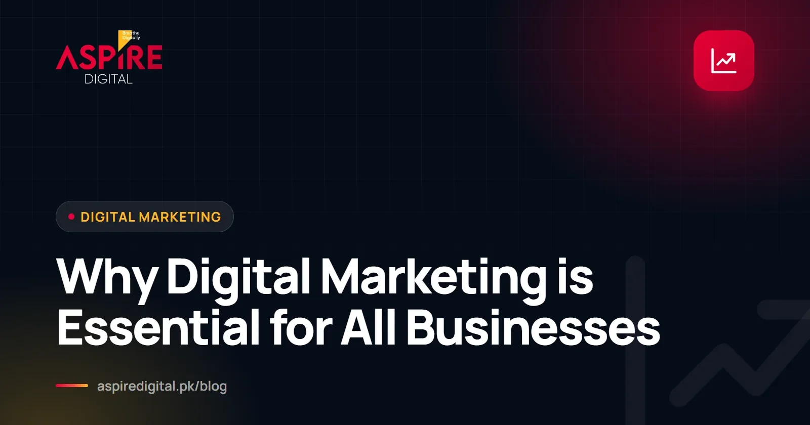 Why Digital Marketing is Essential for All Businesses