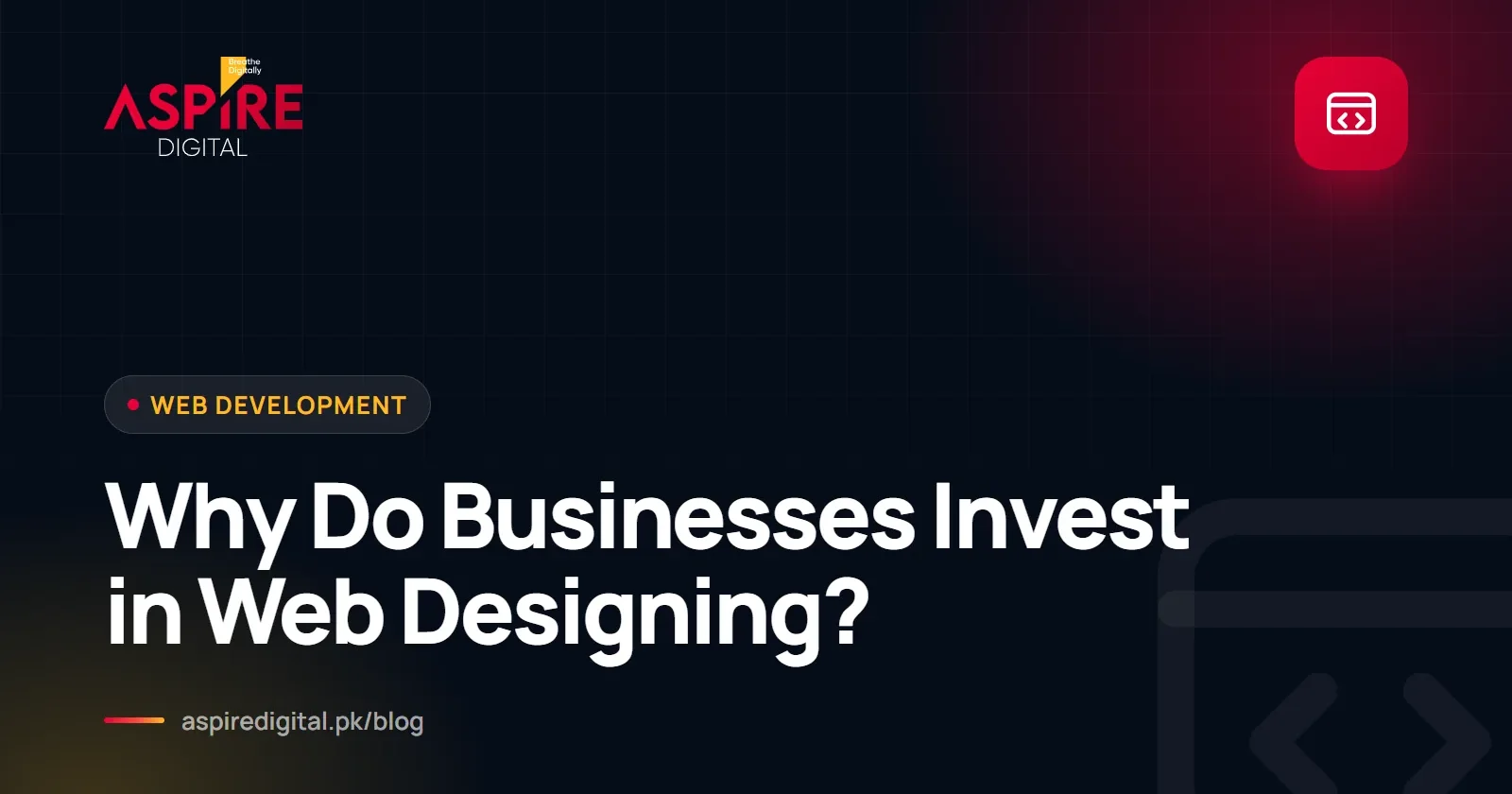 Why Do Businesses Invest in Web Designing?